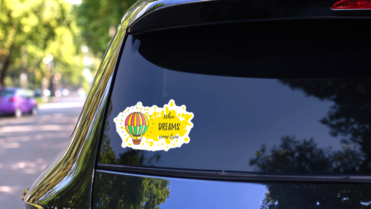 Hot Air Balloon when Dreams Cone True Sticker on a Rear Car Window (New) example