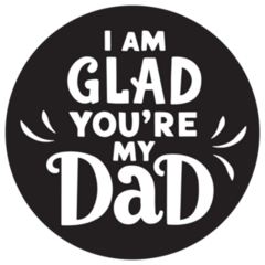 I Am Glad Youre My Dad Sticker