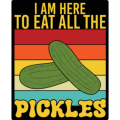 I Am Here To Eat All The Pickles Sticker