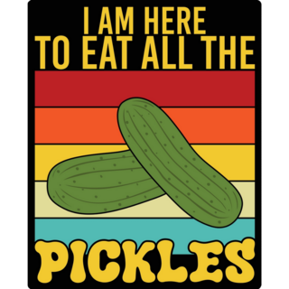 I Am Here To Eat All The Pickles Sticker
