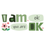 I Am Ok You Are Ok Floral Lettering Sticker