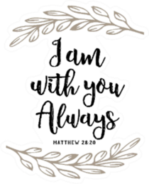 i Am With You Always Bible Scripture Sticker