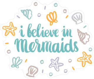 I Believe In Mermaids Shells Sticker