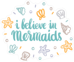 I Believe In Mermaids Shells Sticker