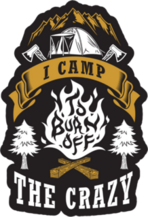 I Camp To Burn Off The Crazy Sticker