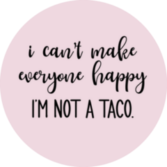 I Cant Make Everyone Happy I Am Not A Taco Sticker