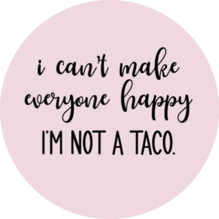 I Cant Make Everyone Happy I Am Not A Taco Sticker