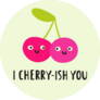I Cherry-ish You Sticker