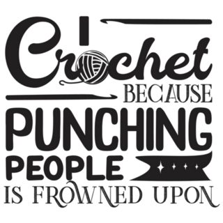I Crochet Because Punching People Is Frowned Upon Sticker