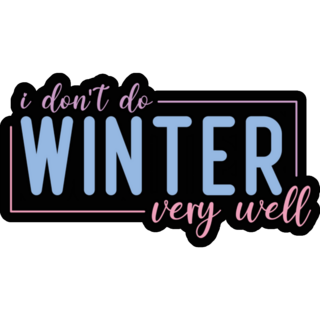 I Dont Do Winter Very Well Typography Sticker