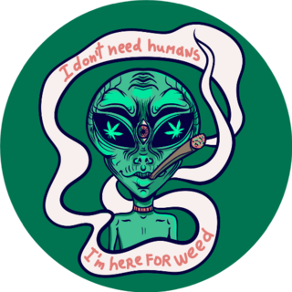 I Dont Need Humans, Im Here For Weed Sticker