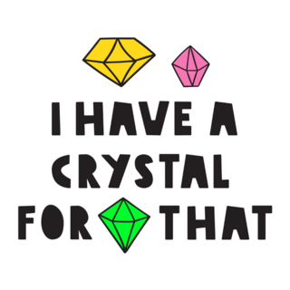 I Have A Crystal For That Lettering Sticker
