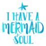 I Have A Mermaid Soul Sticker