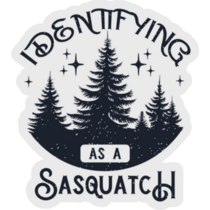 I Identifying As A Sasquatch Sticker