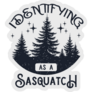 I Identifying As A Sasquatch Sticker