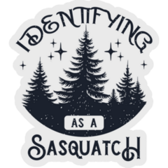 I Identifying As A Sasquatch Sticker
