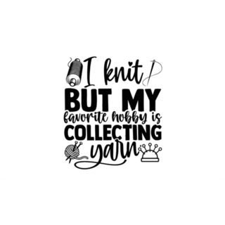 I Knit But My Favorite Hobby Is Collecting Yarn Sticker