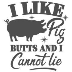 I Like Pig Butts And I Cannot Lie Slogan Sticker