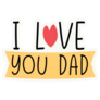 I Love You Dad Fathers Day Sticker
