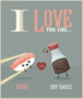 I Love You Like Sushi Loves Soy Sauce Sticker