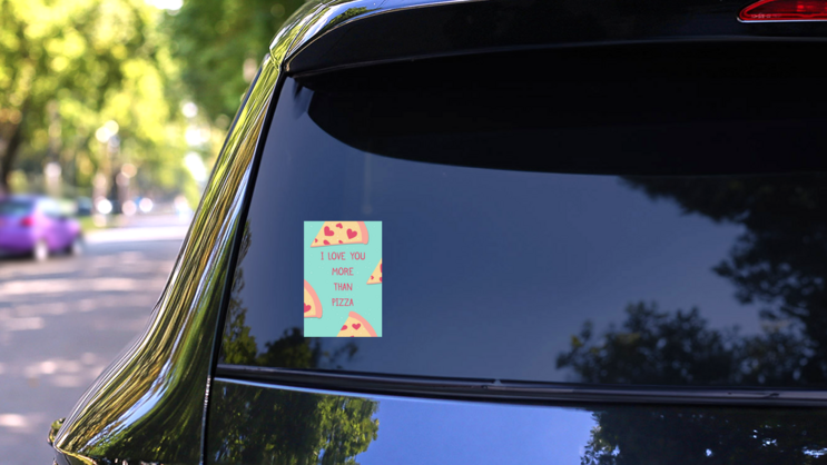 I Love You More Than Pizza Sticker on a Rear Car Window (New) example
