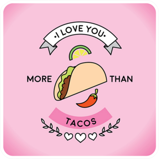 I Love You More Than Tacos Sticker