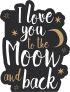 I Love You To The Moon And Back Lettering Sticker