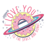 I Love You To The Space And Donuts Sticker