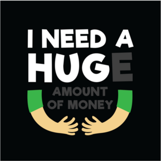 I Need a Huge Amount Of Money Sticker