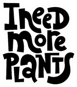 I Need More Plants Funny Phrase Sticker
