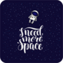 I Need More Space Sticker