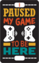 I Paused My Game To Be Here Sticker