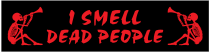 I Smell Dead People Customizable Bumper Sticker