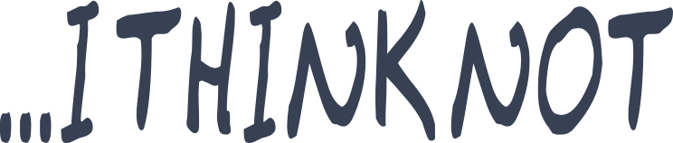 I Think Not Vinyl Lettering Sticker