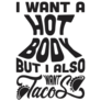 I Want A Hot Body But I Also Want Tacos Sticker