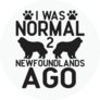 I Was Normal Newfie Sticker 