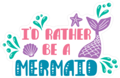 I Would Rather Be A Mermaid Sticker