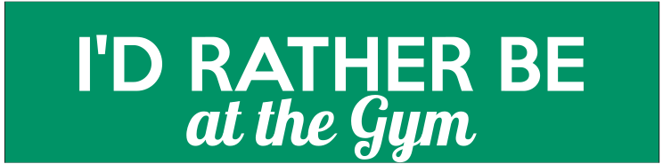 Id Rather Be At The Gym