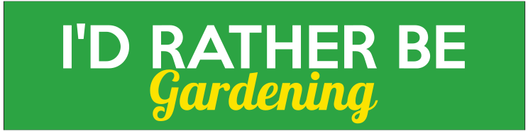 Id Rather Be Gardening