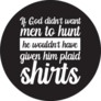 If God Didn’t Want Men To Hunt He Wouldn’t Have Text Sticker