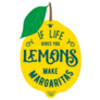 If Life Gives You Lemons Make Margaritas Sticker