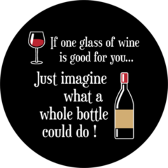 If One Glass Of Wine Is Good For You Sticker
