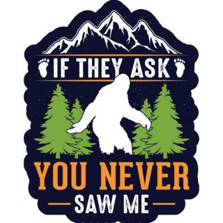 If They Ask Sasquatch Sticker