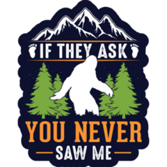 If They Ask Sasquatch Sticker