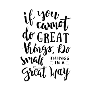 If You Cannot Do Great Things, Do Small Things In A Great Way Sticker