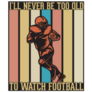 Ill Never Be Too Old To Watch Football Sticker