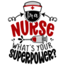 Im a Nurse, Whats Your Superpower Sticker