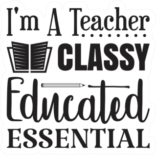 Im A Teacher Classy Educated Essential Typography Sticker