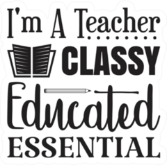 Im A Teacher Classy Educated Essential Typography Sticker