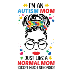 Im An Autism Mom Just Like A Normal Mom Except Much Stronger Sticker